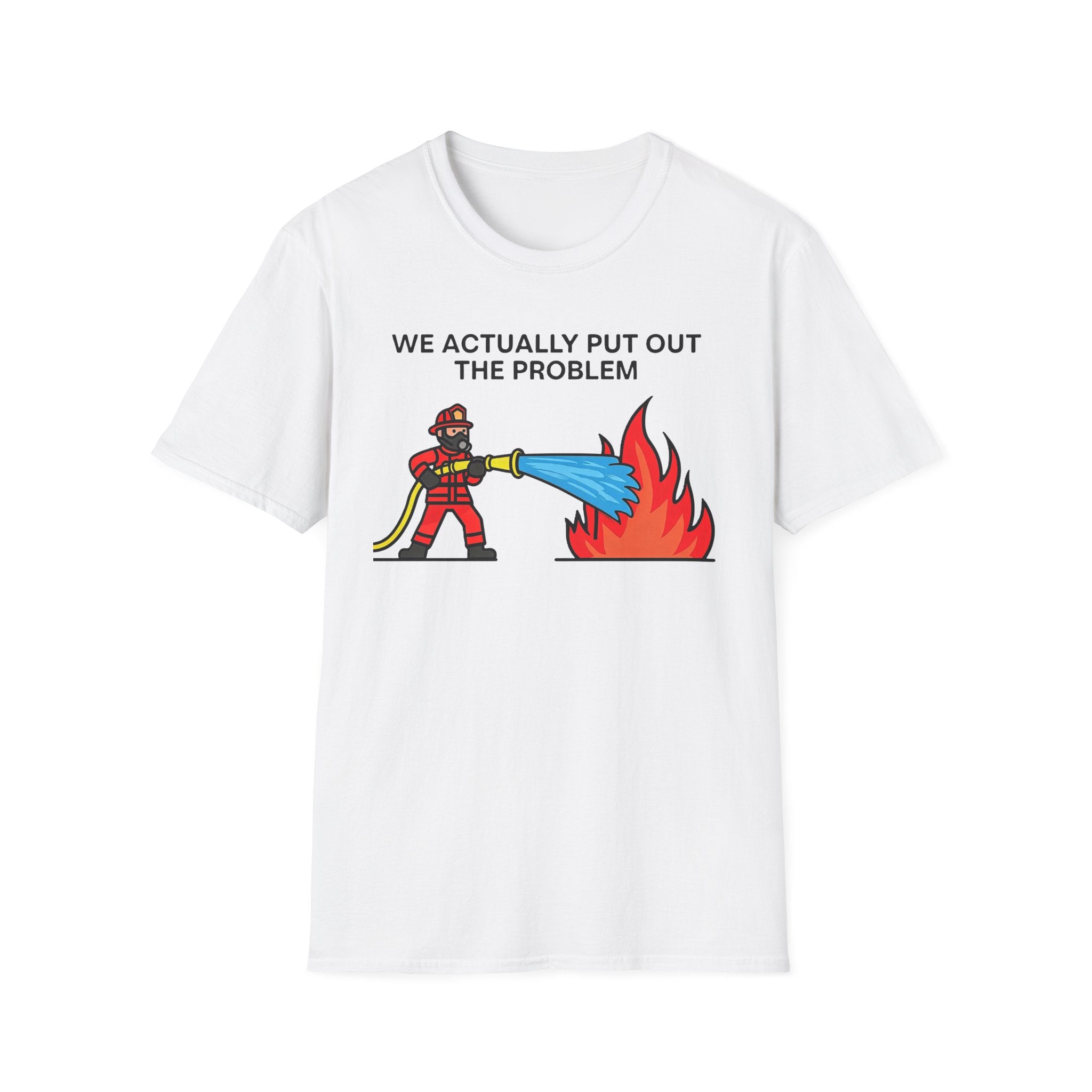 We Actually Put Out the Problem | Funny Firefighter vs Police Shirt