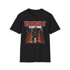 We Finish It Every Time | Firefighter Pride Shirt