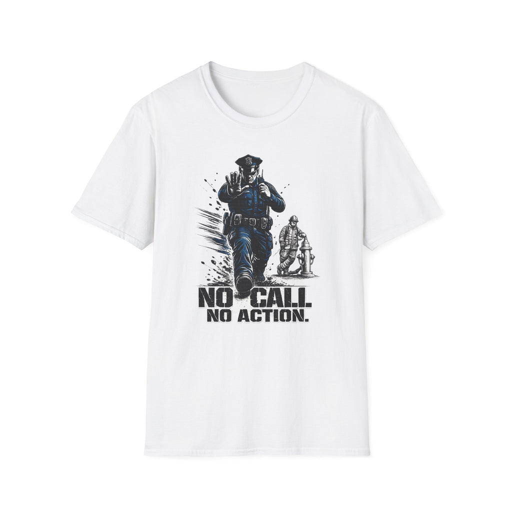 No Call No Action | Police Officer Humor Shirt