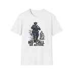 No Call No Action | Police Officer Humor Shirt