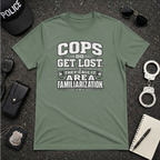 Cops Do Get Lost | Funny Police Shirt