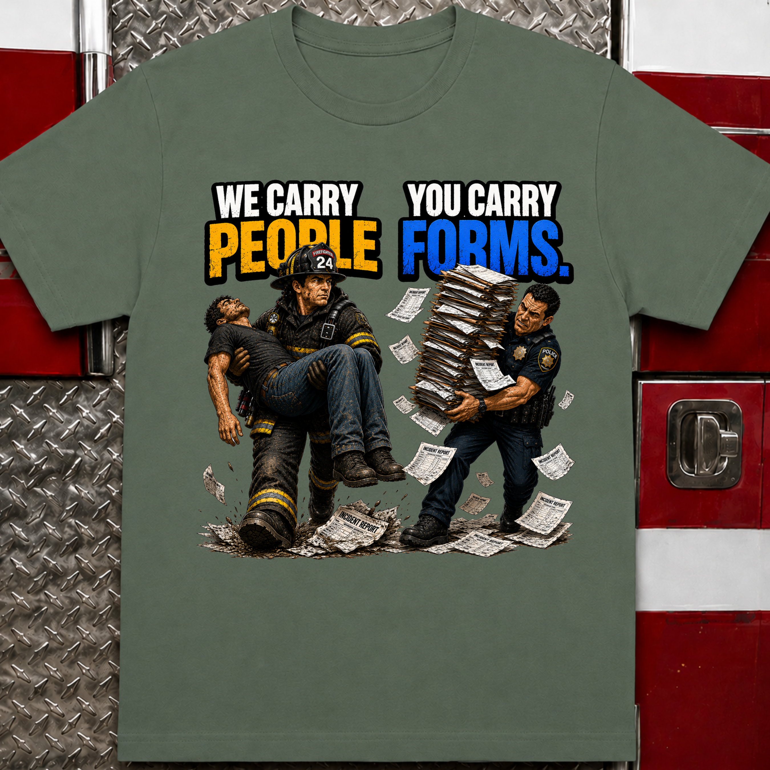 We Carry People You Carry Forms Police Firefighter T-Shirt