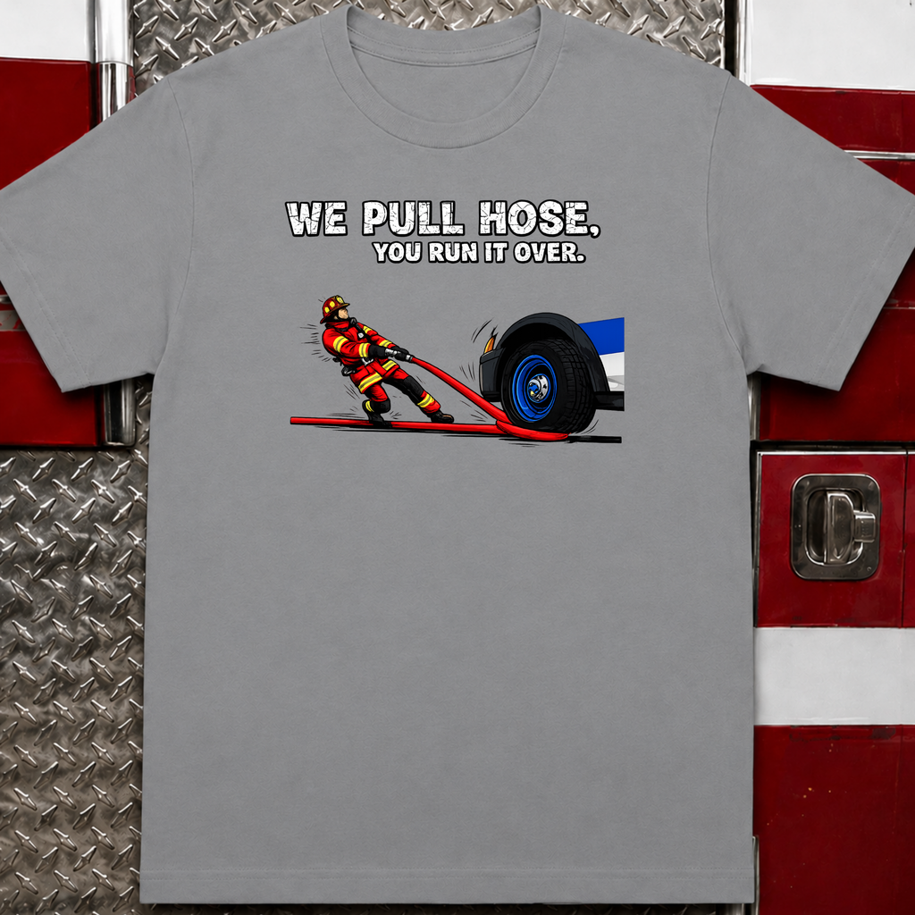 We Pull Hose | Funny Firefighter vs Police Shirt