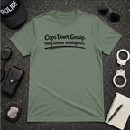 Cops Don't Gossip | Funny Police Shirt