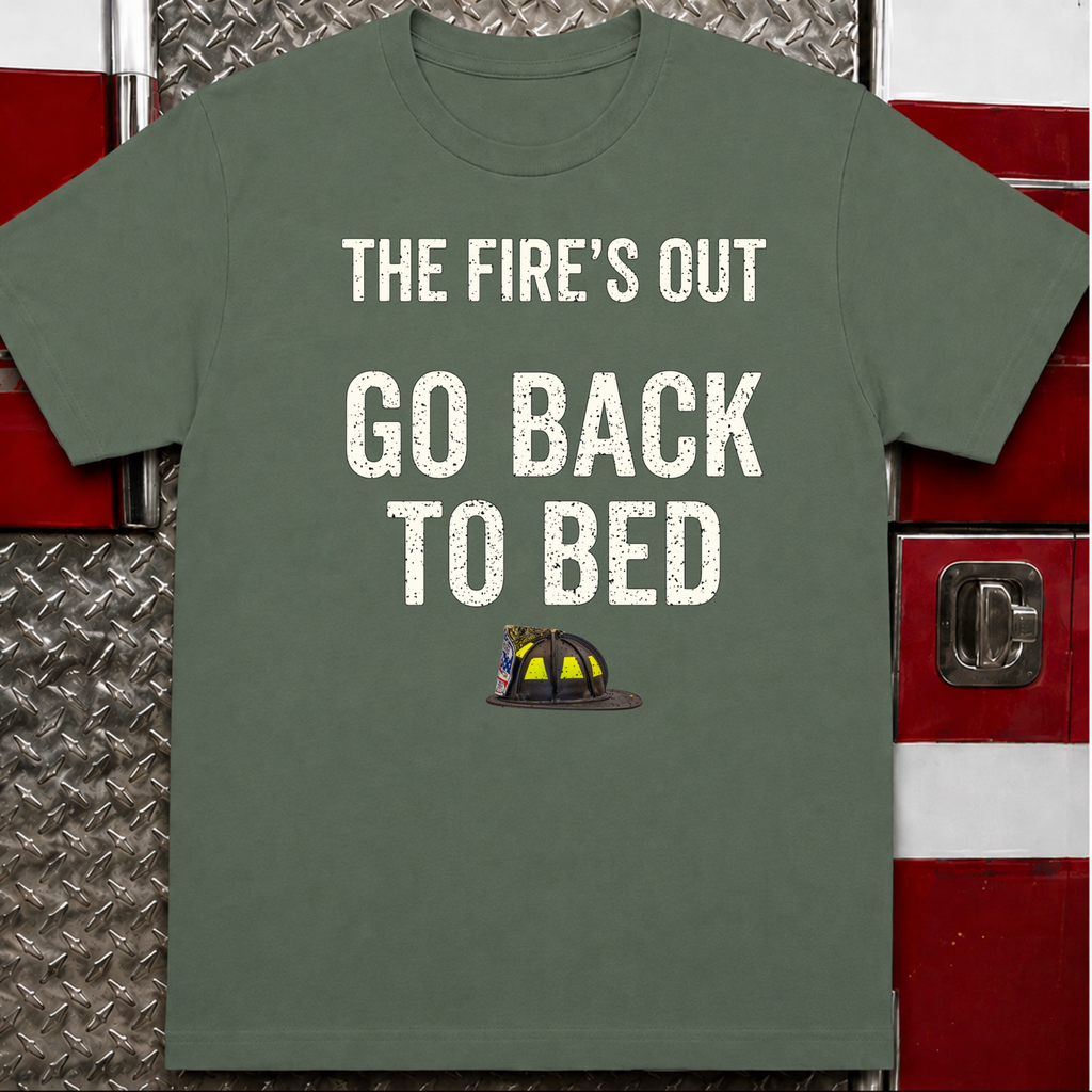 The Fire's Out Go Back To Bed Tee