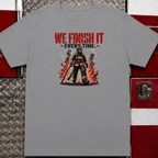 We Finish It Every Time Tee