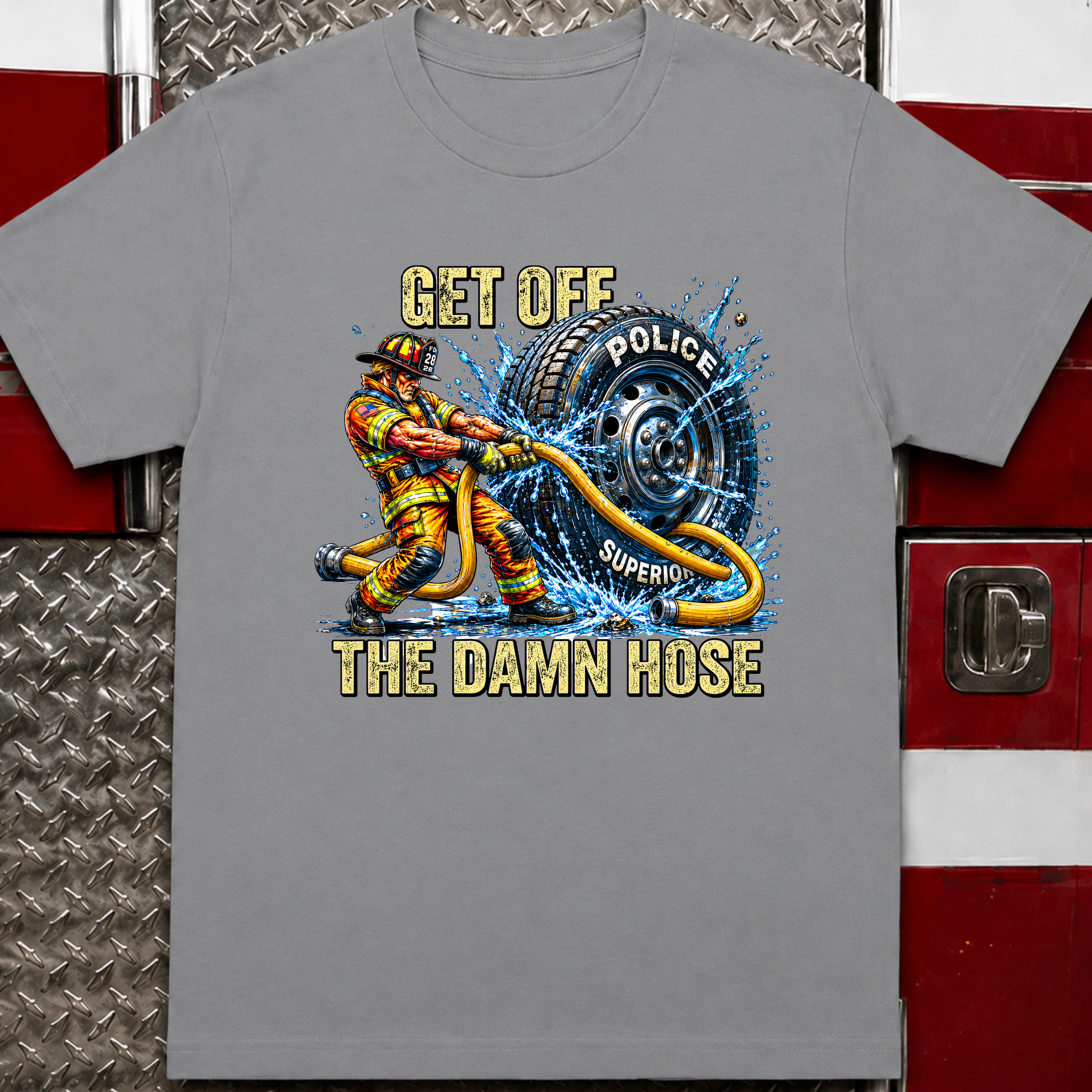 Get Off The Damn Hose | Funny Firefighter vs Police Rivalry Shirt