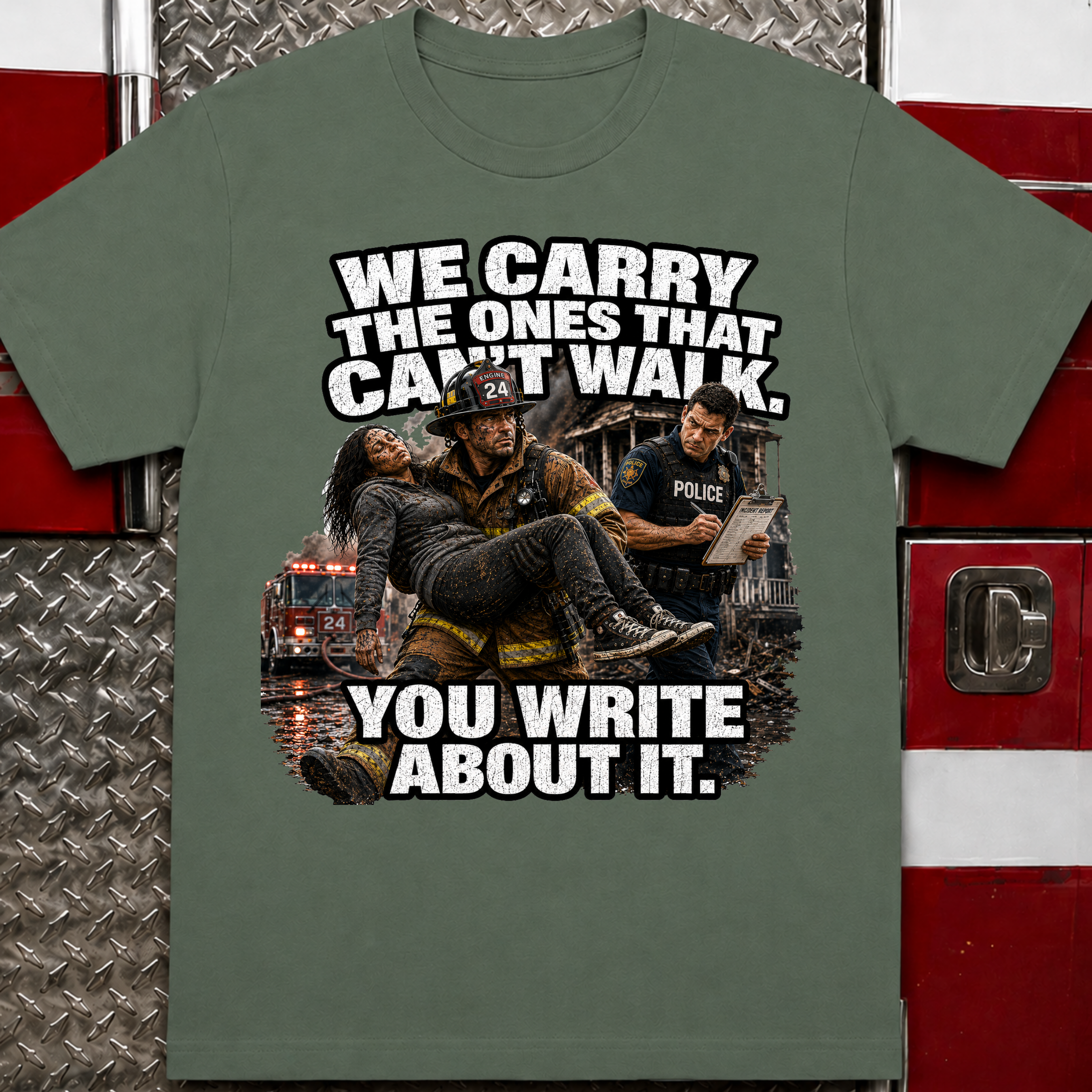 We Carry the Ones That Can't Walk You Write About It Tee