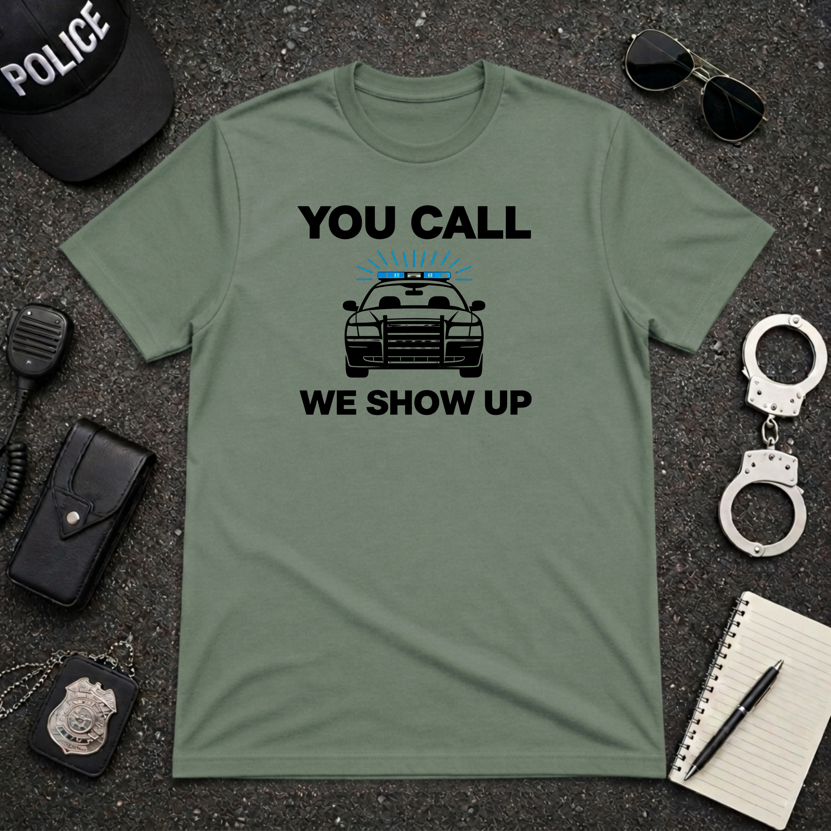You Call We Show Up T-Shirt