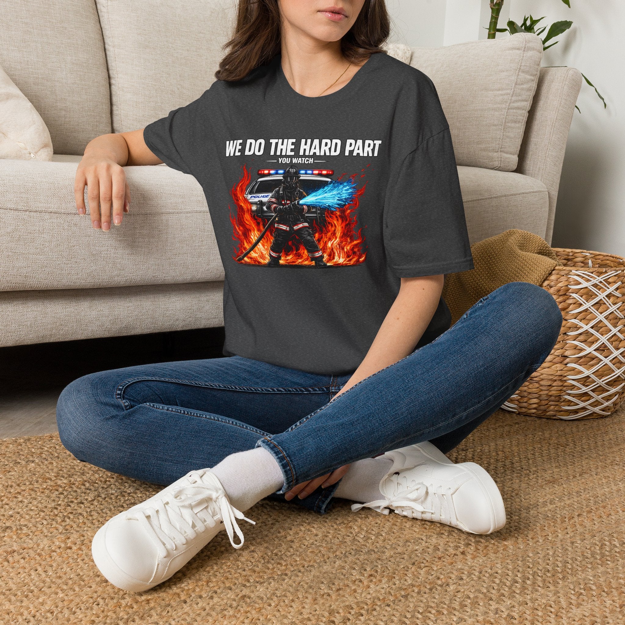 We Do The Hard Part You Watch | Funny Firefighter Shirt