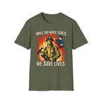 While You Write Tickets We Save Lives | Funny Firefighter vs Police Shirt