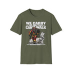 We Carry The Ones That Can't Walk You Write About it | Firefighter Hero Shirt