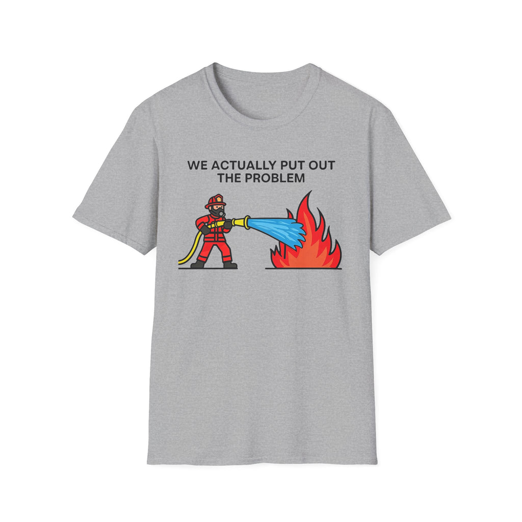 We Actually Put Out the Problem | Funny Firefighter vs Police Shirt