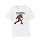 We Carry Bodies You Carry Forms T-Shirt