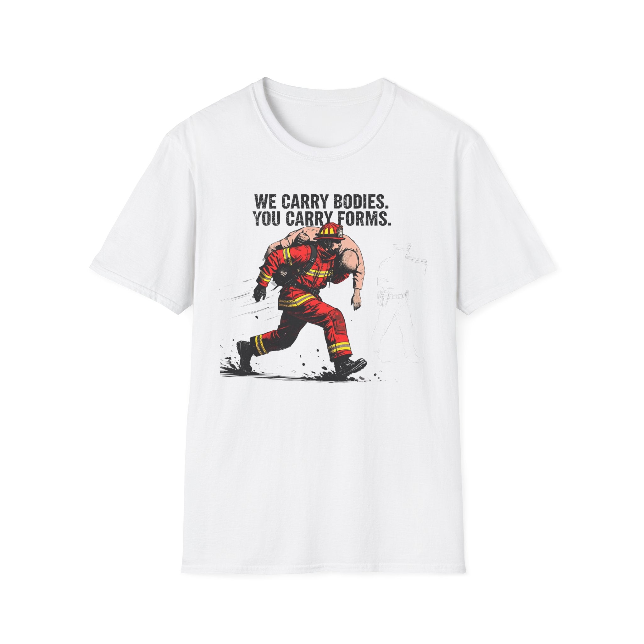 We Carry Bodies You Carry Forms T-Shirt