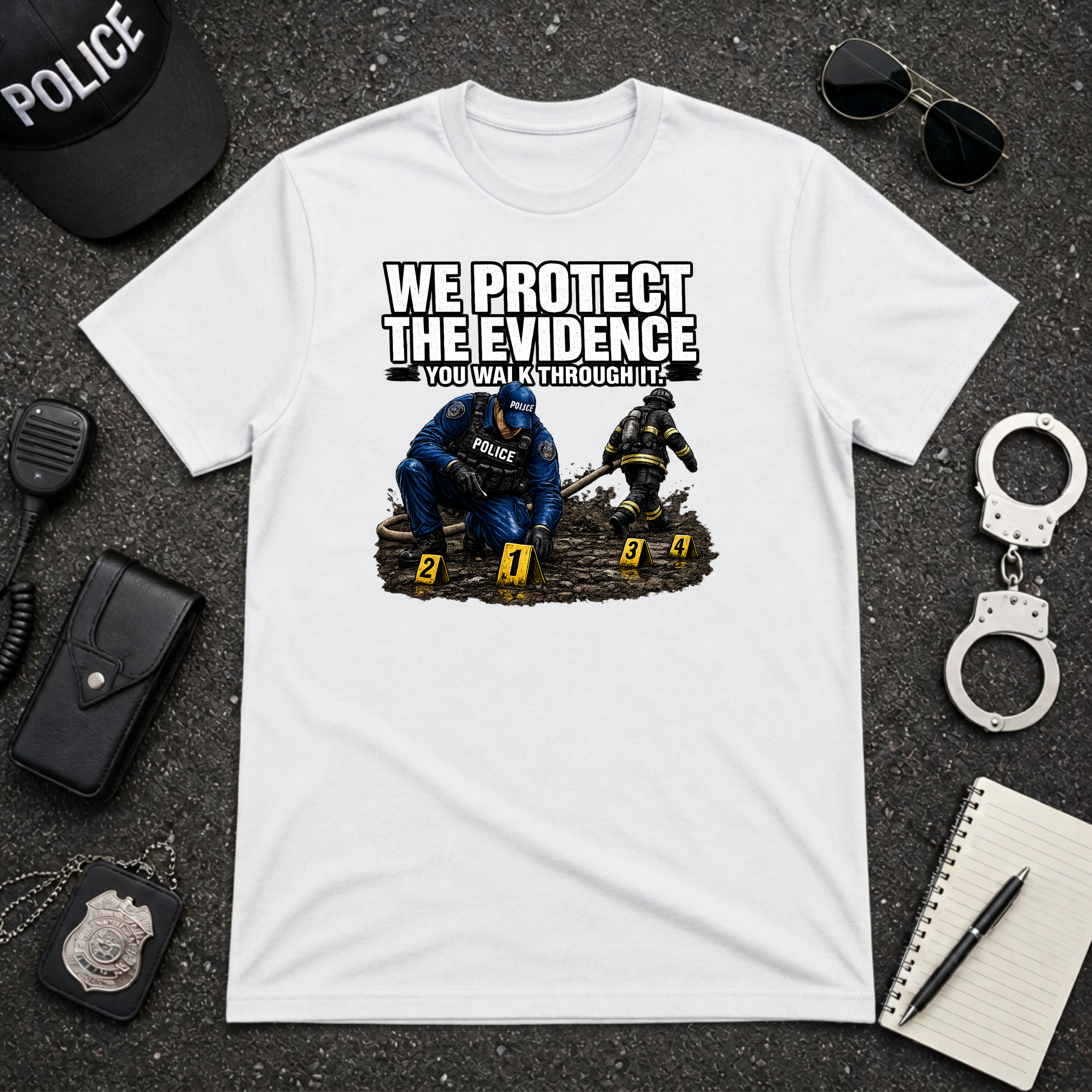 We Protect The Evidence You Walk Through It | Police Humor Shirt