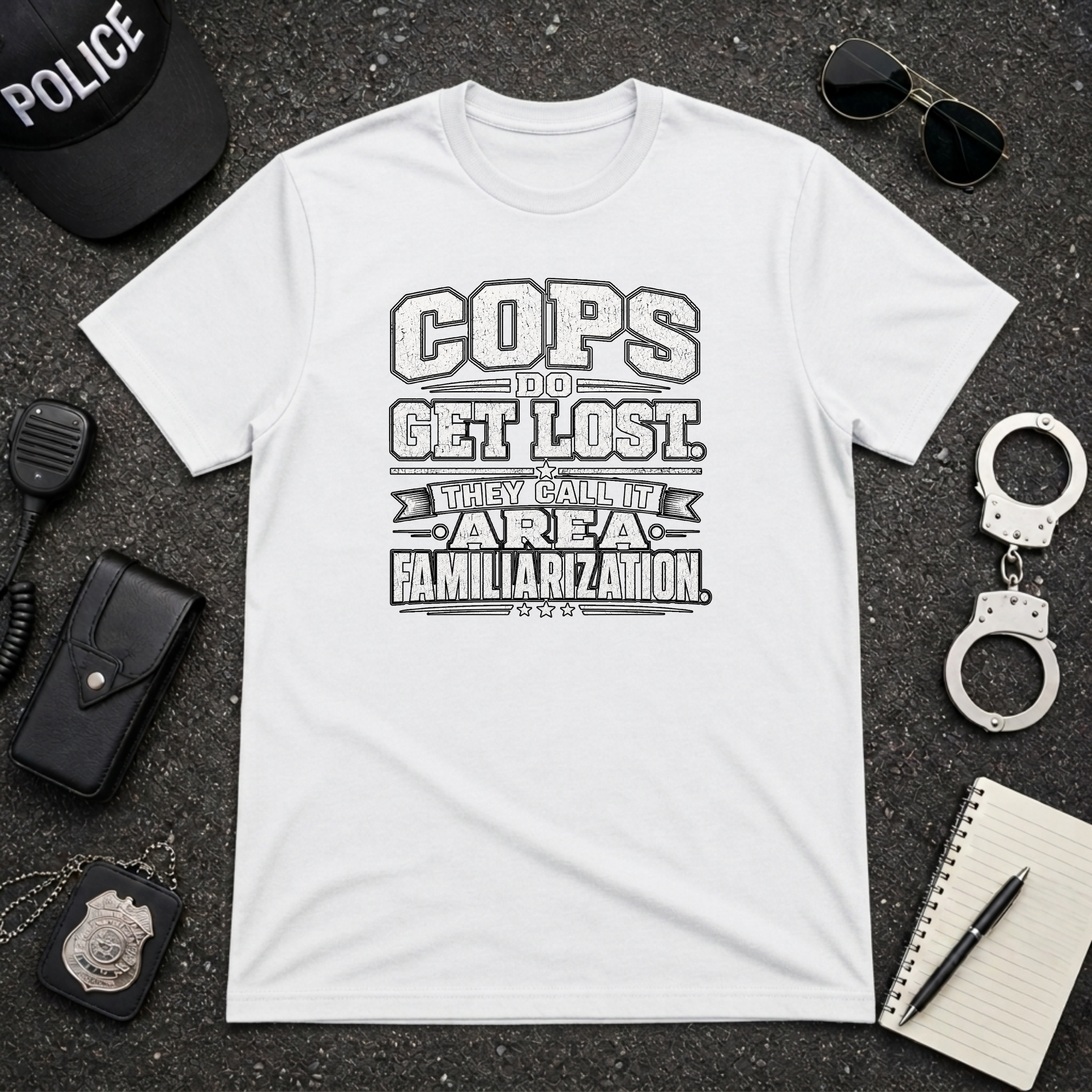 Cops Do Get Lost | Funny Police Shirt
