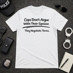 Cops Don't Argue With Their Spouse | Funny Police Shirt