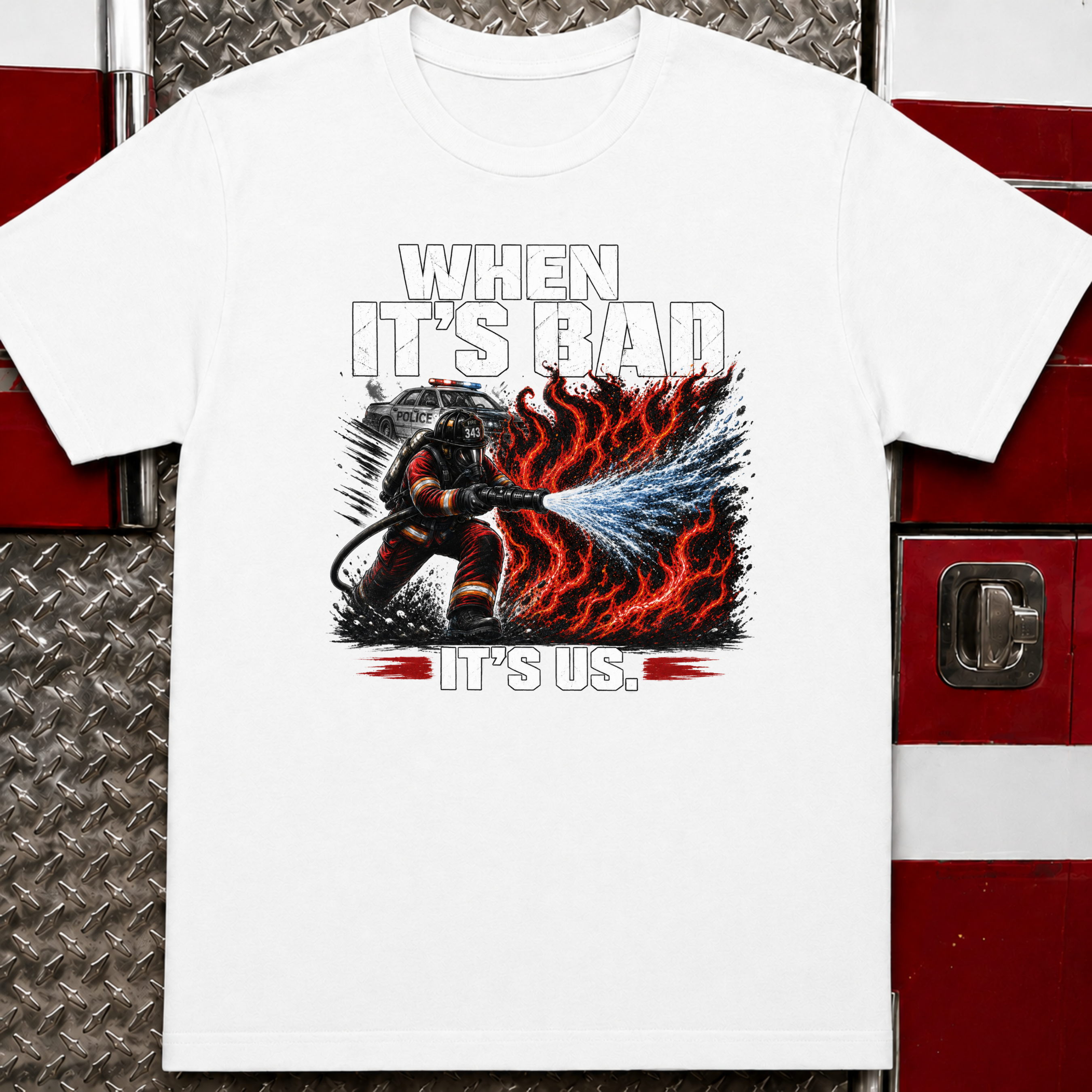 When It's Bad It's Us | Firefighter First Responder Shirt