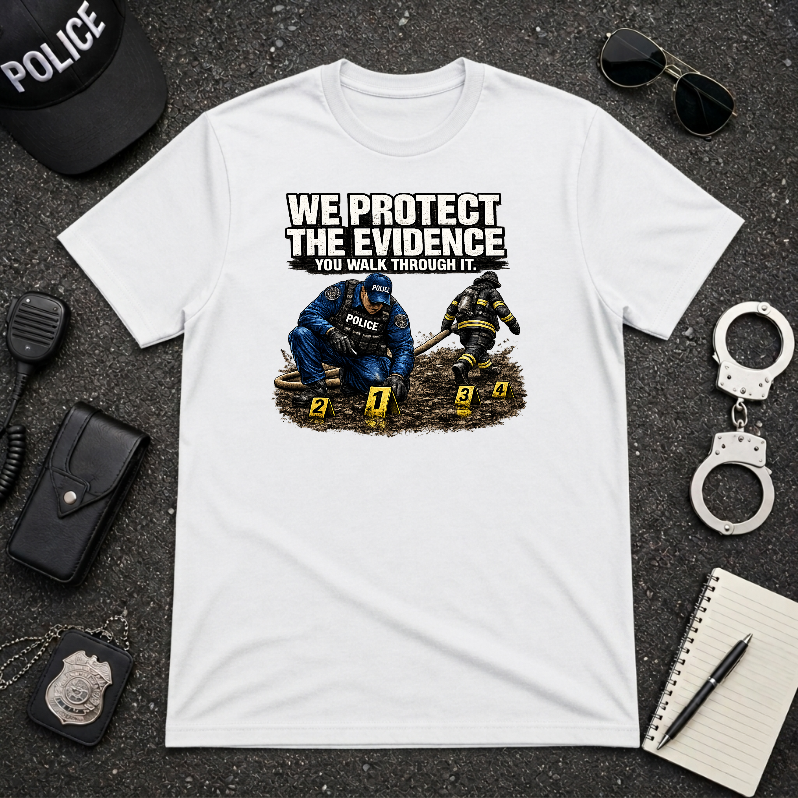 We Protect The Evidence You Walk Through It Tee