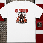 We Finish It Every Time Tee