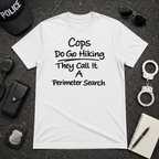 Cops Do Go Hiking | Funny Police Shirt