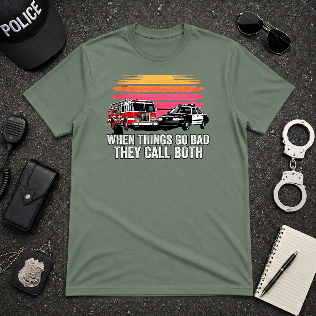 When Things Go Bad They Call Both T-Shirt