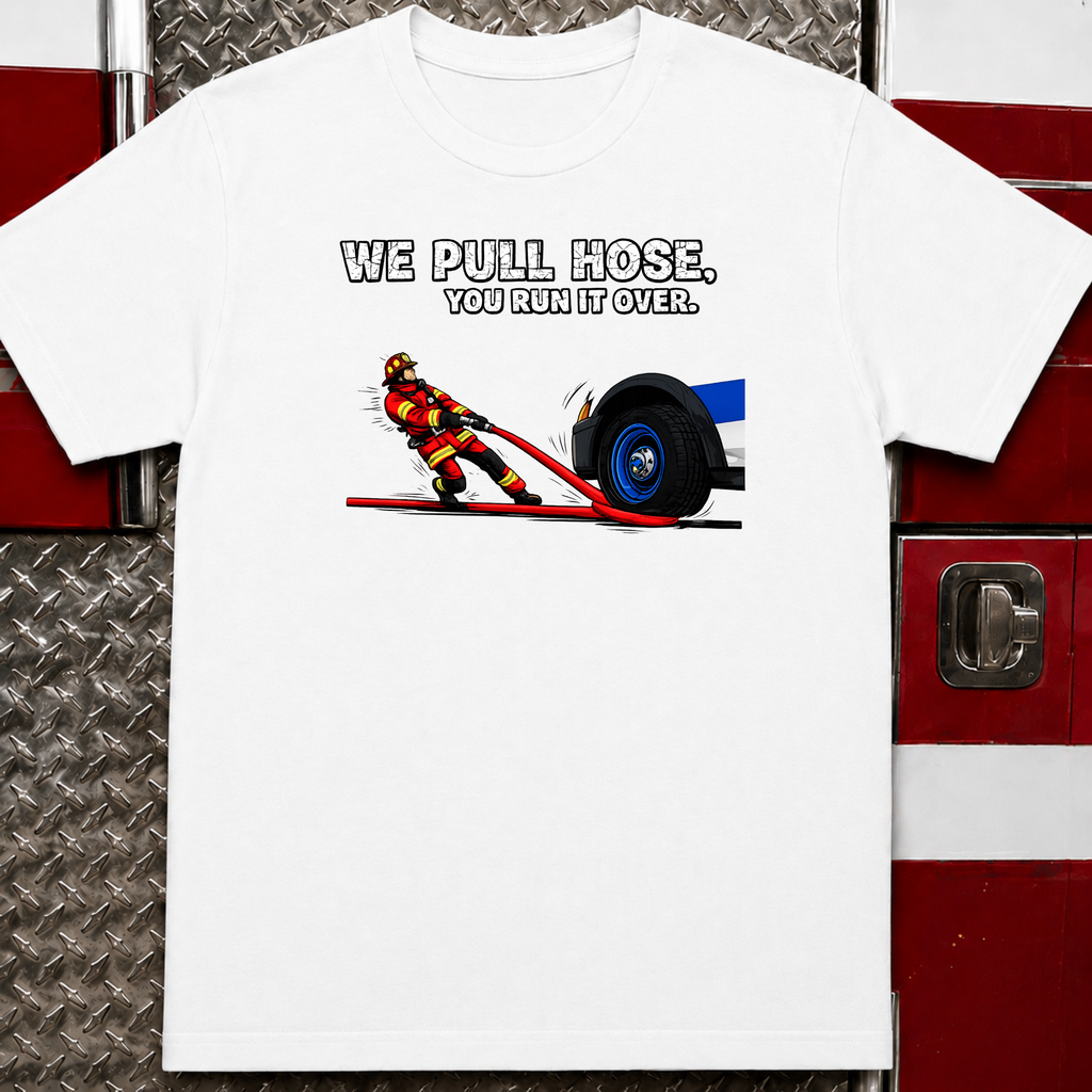 We Pull Hose | Funny Firefighter vs Police Shirt