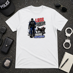 Less Sleep More Streets | Police Officer Shirt