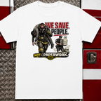 We Save People Not Paperwork | Firefighter Humor Shirt