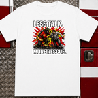 Less Talk More Rescue | First Responder Firefighter Shirt