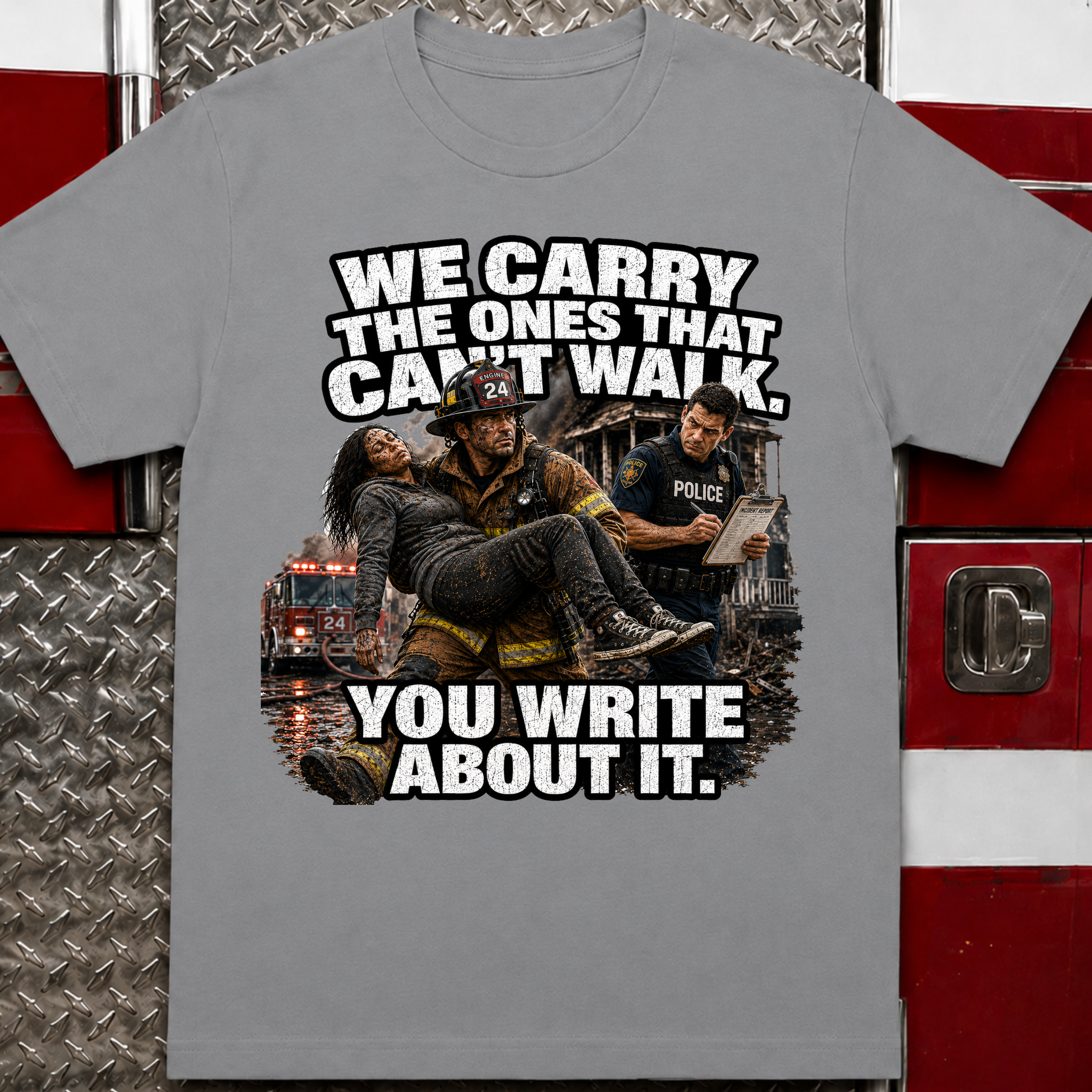 We Carry the Ones That Can't Walk You Write About It Tee