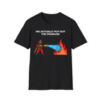 We Actually Put Out the Problem | Funny Firefighter vs Police Shirt