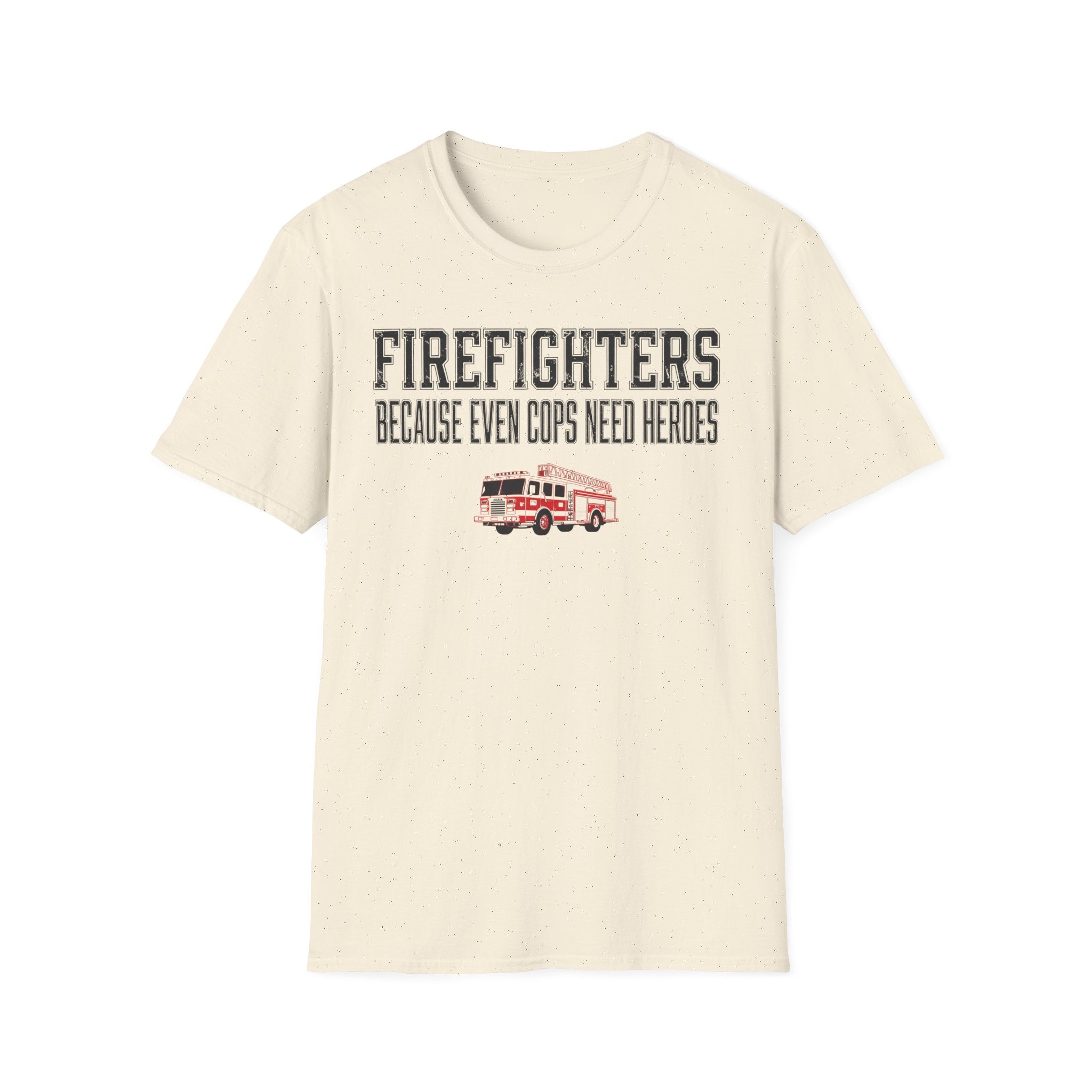 Firefighters Because Even Cops Need Heroes T-Shirt