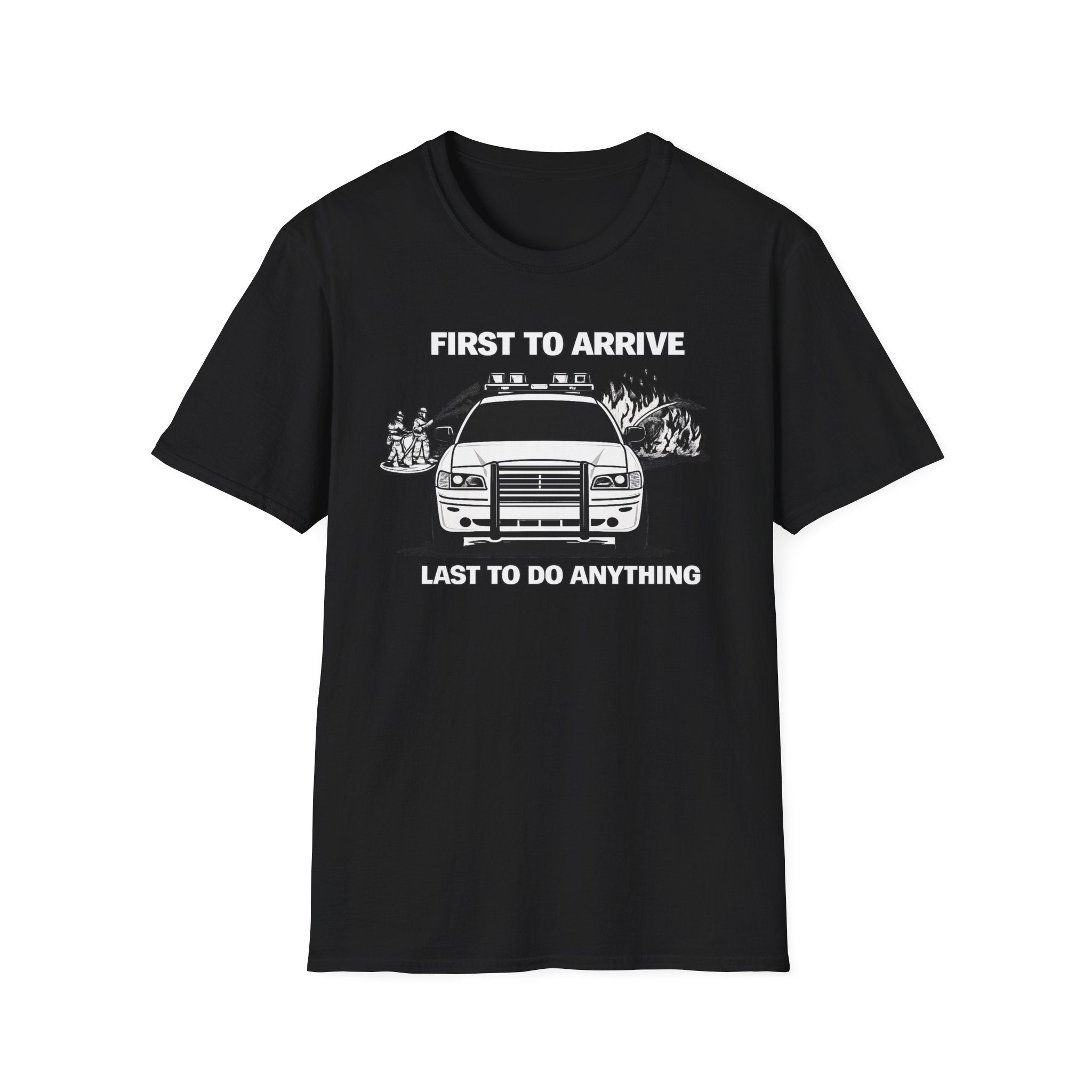 First To Arrive Last To Do Anything | Funny Firefighter vs Police Shirt