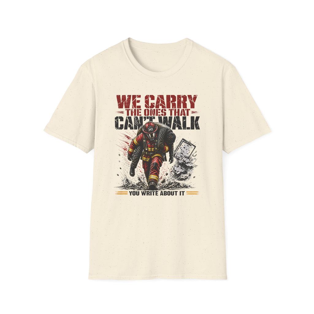 We Carry The Ones That Can't Walk T-Shirt