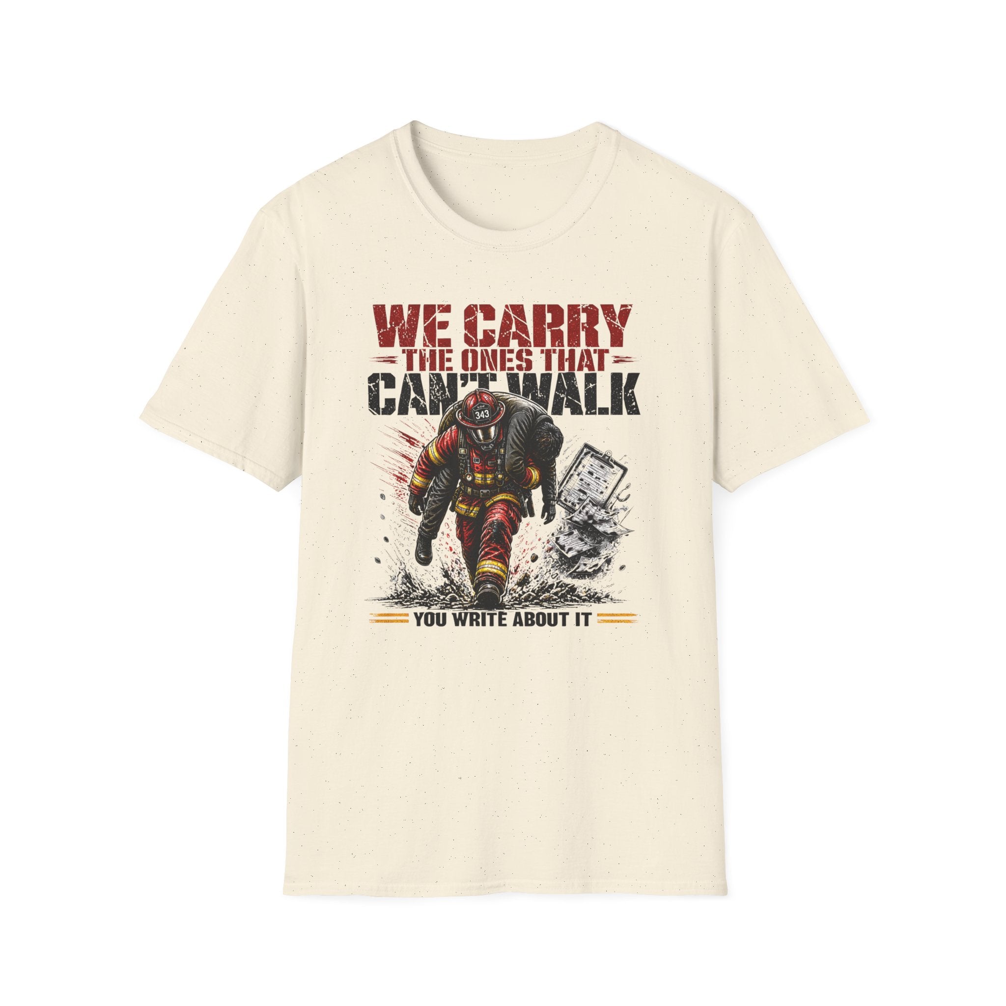 We Carry The Ones That Can't Walk T-Shirt