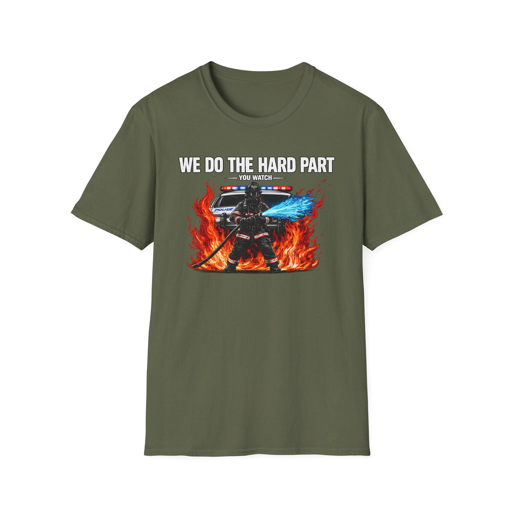 We Do The Hard Part You Watch | Funny Firefighter Shirt