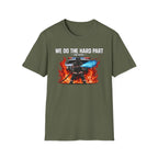 We Do The Hard Part You Watch | Funny Firefighter Shirt