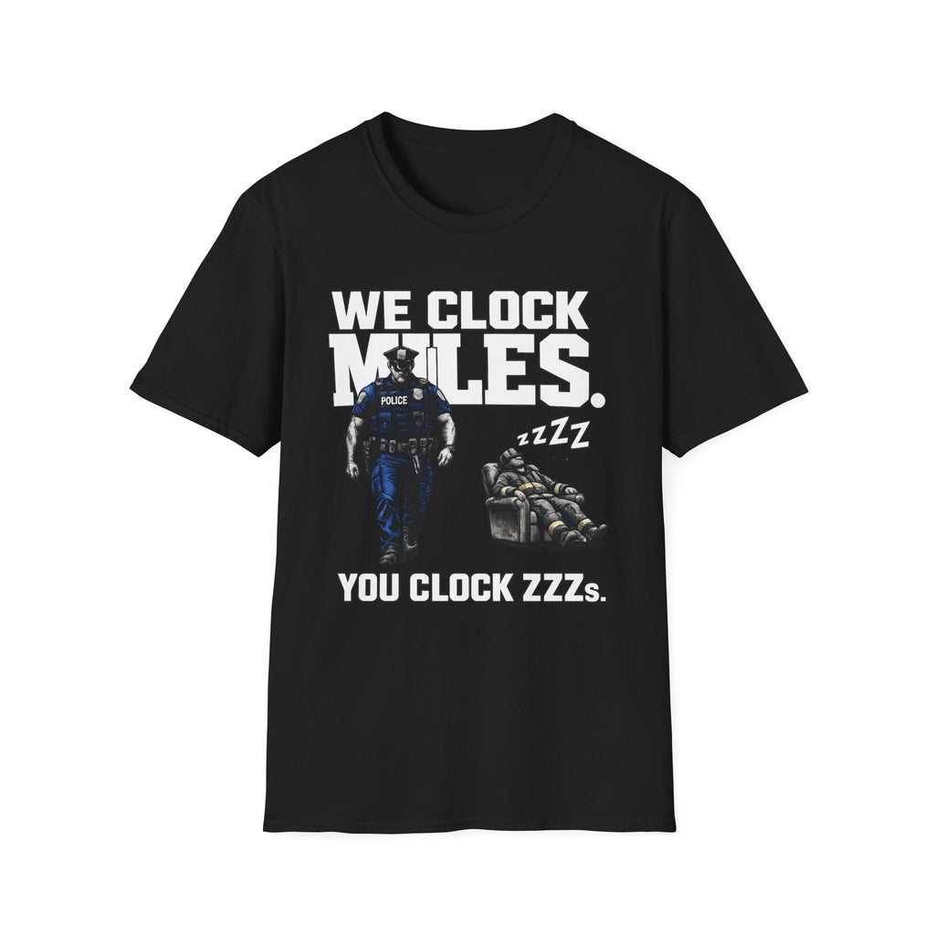 We Clock Miles You Clock Zzzz's | Funny Police vs Firefighter Shirt