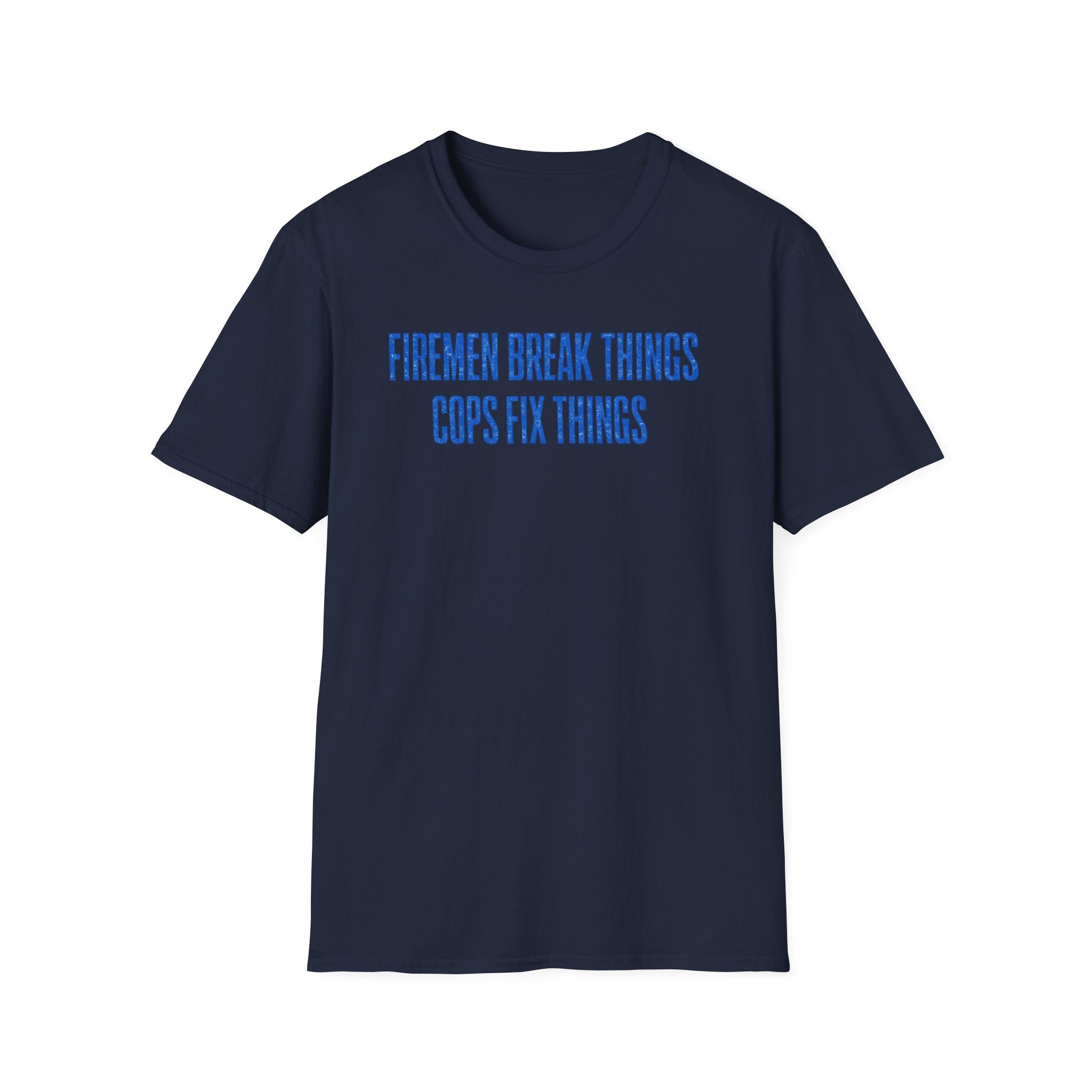 Firemen Break Things Cops Fix Things | Police vs Firefighter Rivalry Shirt