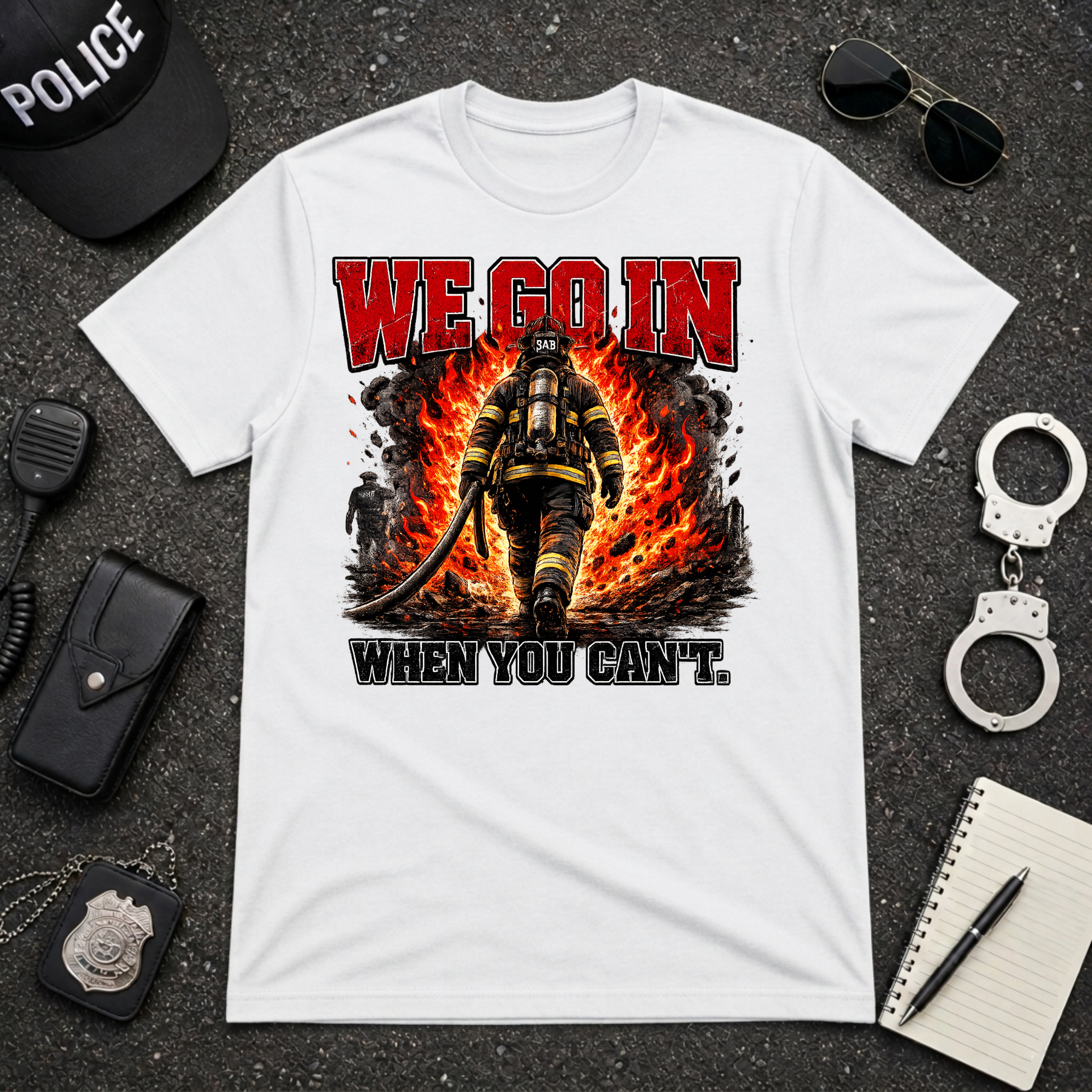We Go In When You Can't T-Shirt