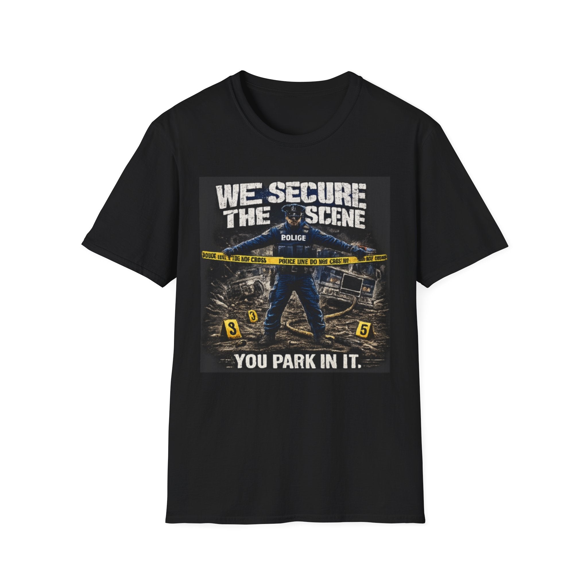 We Secure the Scene You Park in It | Funny Police vs Firefighter Shirt