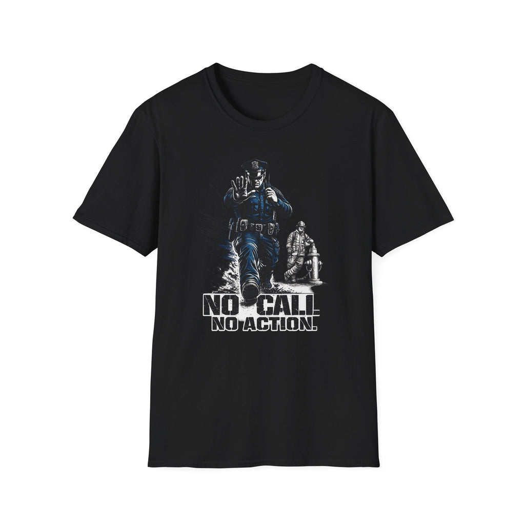 No Call No Action | Police Officer Humor Shirt