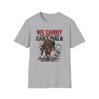 We Carry The Ones That Can't Walk T-Shirt