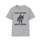 Less Talking More Saving T-Shirt