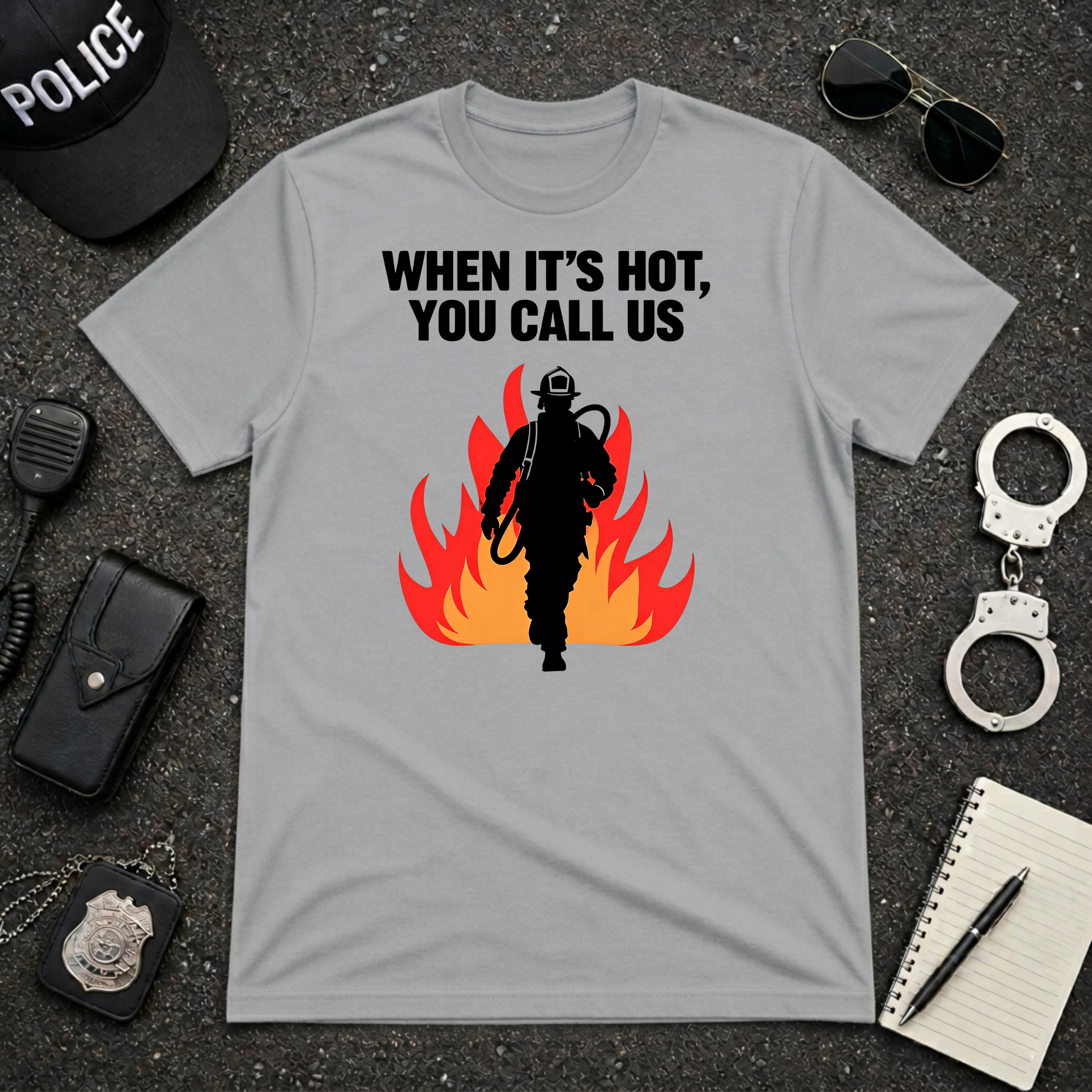 When It's Hot You Call Us T-Shirt