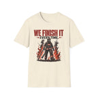 We Finish It Every Time T-Shirt