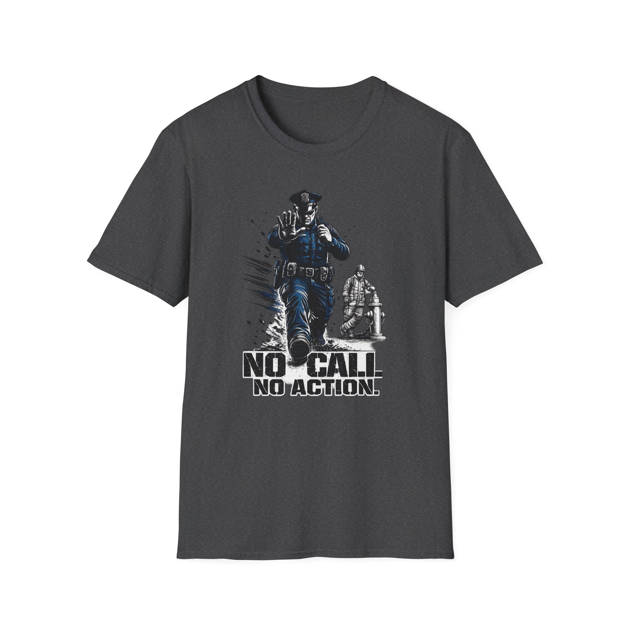 No Call No Action | Police Officer Humor Shirt