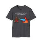 We Actually Put Out the Problem | Funny Firefighter vs Police Shirt